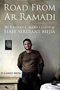 Road from AR Ramadi: The Private Rebellion of Staff Sergeant Mejia (Hardcover)