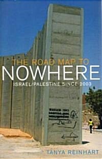 The Road Map to Nowhere : Israel/Palestine Since 2003 (Paperback)