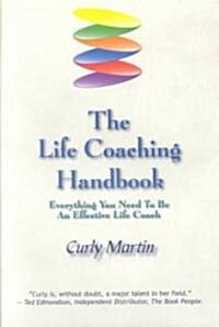 The Life Coaching Handbook : Everything You Need to be an Effective Life Coach (Paperback)