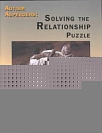 Autism / Aspergers: Solving the Relationship Puzzle: Solving the Relationship Puzzle (Paperback)