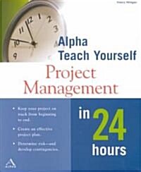 Alpha Teach Yourself Project Management in 24 Hours (Paperback)