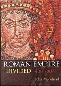 The Roman Empire Divided : 400-700 (Paperback)