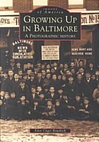 Growing Up in Baltimore: A Photographic History (Paperback)