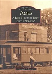 Ames: A Ride Through Town on the Dinkey (Paperback)
