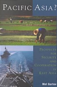 Pacific Asia?: Prospects for Security and Cooperation in East Asia (Paperback)