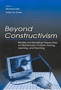 Beyond Constructivism: Models and Modeling Perspectives on Mathematics Problem Solving, Learning, and Teaching                                         (Paperback)