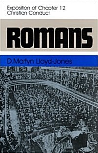 Romans: An Exposition of Chapter 12 Christian Conduct (Hardcover)
