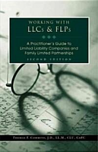 Working with Llcs & Flps: A Practitioners Guide to Limited Liability Companies and Family Limited Partnerships (Hardcover, 2)
