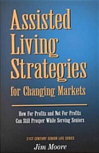 Assisted Living Strategies for Changing Markets (Paperback)