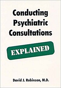 Conducting Psychiatric Consultations (Paperback)