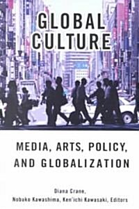 Global Culture : Media, Arts, Policy, and Globalization (Paperback)