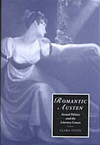 Romantic Austen : Sexual Politics and the Literary Canon (Hardcover)
