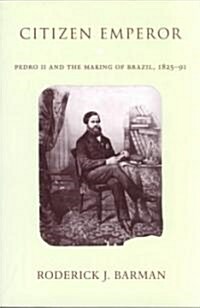 Citizen Emperor: Pedro II and the Making of Brazil, 1825-1891 (Paperback)