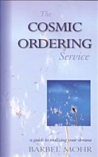The Cosmic Ordering Service: A Guide to Realizing Your Dreams (Paperback)