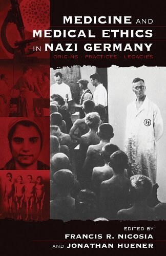 Medicine and Medical Ethics in Nazi Germany: Origins, Practices, Legacies (Paperback)