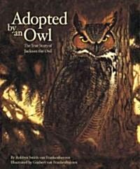 Adopted by an Owl: The True Story of Jackson the Owl (Hardcover)
