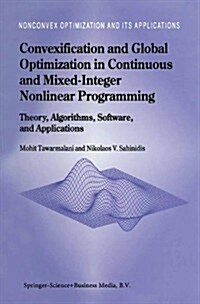 Convexification and Global Optimization in Continuous and Mixed-Integer Nonlinear Programming: Theory, Algorithms, Software, and Applications (Paperback, 2002)