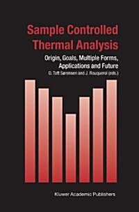Sample Controlled Thermal Analysis: Origin, Goals, Multiple Forms, Applications and Future (Paperback, Softcover Repri)