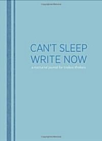 Cant Sleep, Write Now: A Nocturnal Journal for Tireless Thinkers (Other)