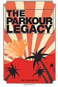 The Parkour Legacy (Paperback)