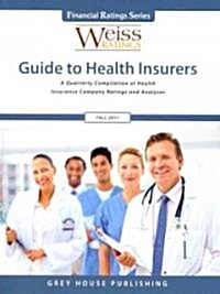 Weiss Ratings Guide to Health Insurers: A Quarterly Compilation of Health Insurance Company Ratings and Analyses (Paperback, 2011, Fall)