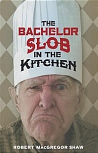 The Bachelor Slob in the Kitchen (Paperback)