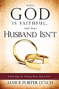 When God Is Faithful, and Your Husband Isnt (Paperback)