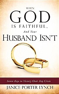 When God Is Faithful, and Your Husband Isnt (Hardcover)