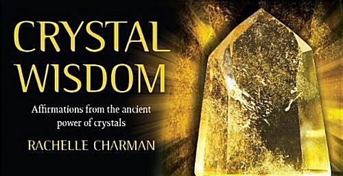 Crystal Wisdom : Affirmations from the Ancient Power of Crystals (Cards)