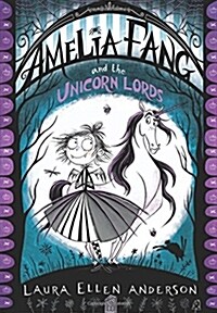 Amelia Fang and the Unicorn Lords (Paperback)
