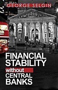Financial Stability Without Central Banks (Paperback)