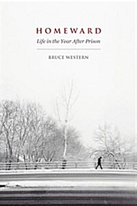 Homeward: Life in the Year After Prison (Paperback)