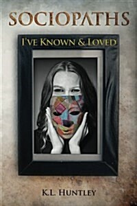 Sociopaths Ive Known and Loved (Paperback)