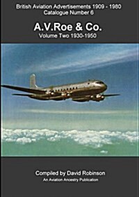 British Aviation Advertisements (1909-1980) Catalogue Number 6. A.V.Roe Volume Two 1930-1950 (Paperback)