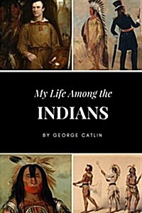 My Life Among the Indians (Paperback)