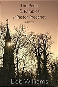 The Perils & Parables of Pastor Preechet (Paperback)