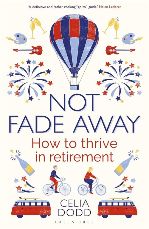 Not Fade Away : How to Thrive in Retirement (Paperback)