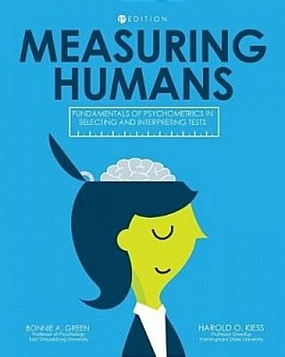 Measuring Humans: Fundamentals of Psychometrics in Selecting and Interpreting Tests (Paperback)