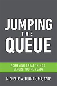 Jumping the Queue: Achieving Great Things Before Youre Ready (Paperback)