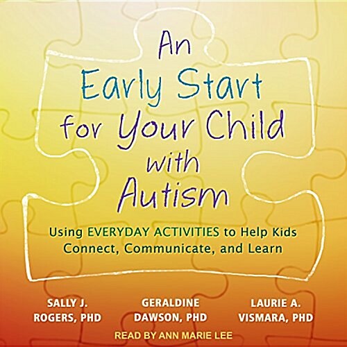 An Early Start for Your Child with Autism: Using Everyday Activities to Help Kids Connect, Communicate, and Learn (MP3 CD)