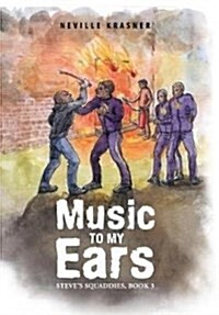 Music to My Ears: Steves Squaddies, Book 3 (Hardcover)