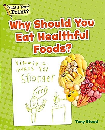 Why Should You Eat Healthful Foods? (Paperback)