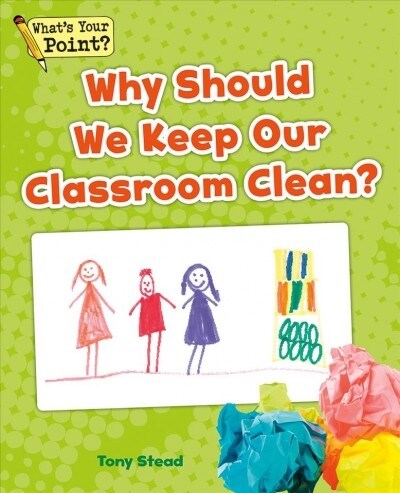 Why Should We Keep Our Classroom Clean? (Paperback)