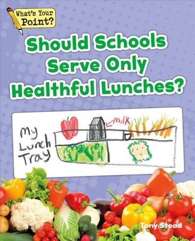 Should Schools Serve Only Healthful Lunches? (Paperback)