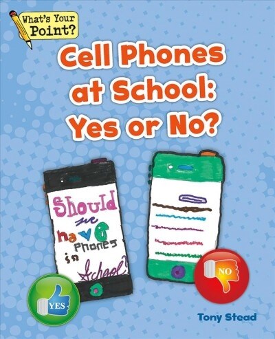 Cell Phones at School: Yes or No? (Paperback)