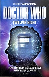 Doctor Who - Twelfth Night : Adventures in Time and Space with Peter Capaldi (Paperback)