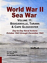 World War II Sea War, Volume 11: Bougainville, Tarawa & Cape Gloucester (Paperback)