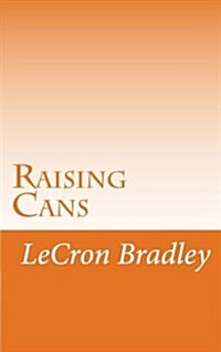 Raising Cans: Raising the Next Generation of Americans (Paperback)