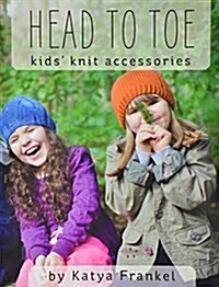 Head to Toe: Kids Knit Accessories (Paperback)