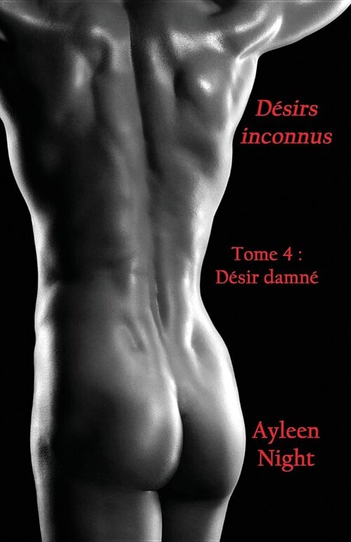 Desirs Inconnus Tome 4: Desir Damne (Paperback)